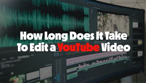 how long does it take to edit a music video