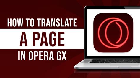 Opera GX How to Translate Page: A Guide with Multiple Perspectives